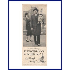 May include: A black and white vintage advertisement for Fleischmann's whiskey. The ad features a man and a woman standing in front of a bridge. The man is holding a large bottle of Fleischmann's whiskey. The text on the ad reads "In fine whiskey... Fleischmann's is the BIG buy! 90 Proof is why!"