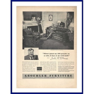 May include: Vintage advertisement for Kroehler Furniture. The black and white image features a living room scene with a sofa and armchair. A man is seated on the sofa. The ad includes text and a portrait of a man with the quote, "When I plant my 200 pounds on a sofa, it has to be well built!"