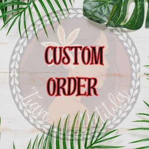 May include: A circular graphic featuring the text CUSTOM ORDER in bold black letters with a red outline. The background displays a faint illustration of a person with a flower in their hair, overlaid with the script text Tiare 'o Patitila.
