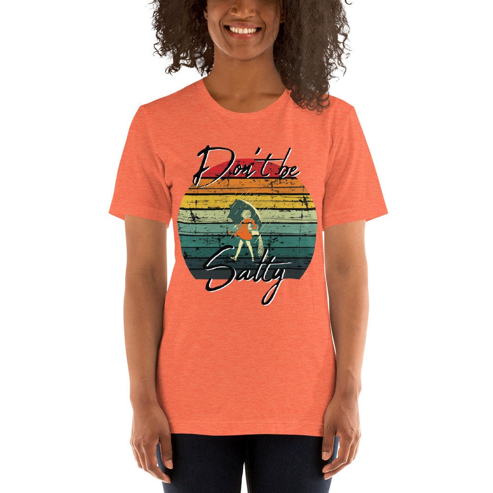 dont be a salty shirt