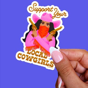 Support Your Local Cowgirls Sticker – Western Feminist Vinyl Sticker, Bold Cowgirl Art