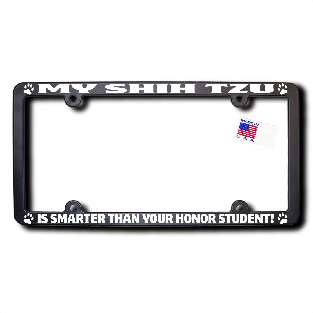 Funny I Shih Tzu Not License Plate Frame – Novelty Car Tag Holder