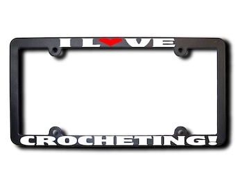 I Love Crocheting License Plate Frame