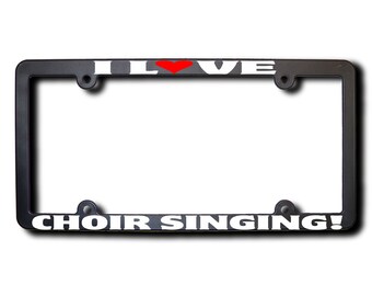 I Love Choir Singing License Plate Frame