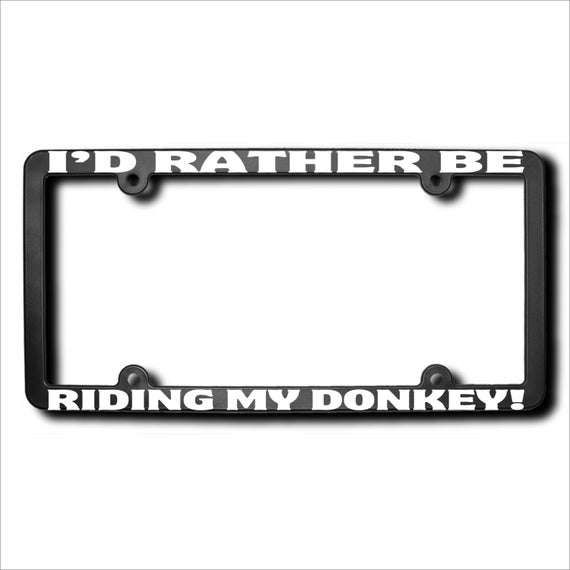 I/'d Rather Be Riding My Donkey Plate Frame