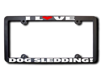 I Love Dog Sledding License Plate Frame