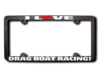 I Love Drag Boat Racing License Plate Frame