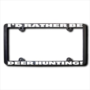 I'd Rather Be DEER Hunting License  Frame (T) USA