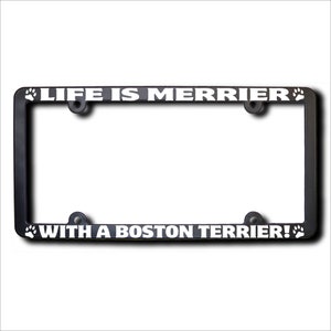 BOSTON TERRIER Life Is Merrier License Frame USA