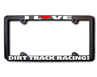 I Love Dirt Track Racing License Plate Frame