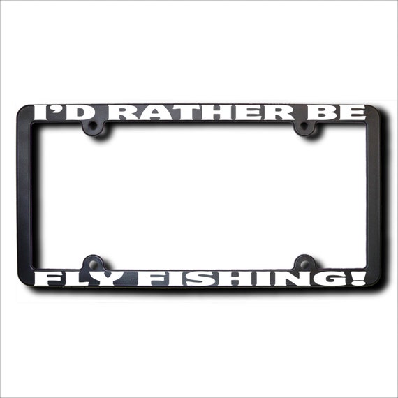 Items similar to I'd Rather Be Fly Fishing License Plate Frame (T) USA