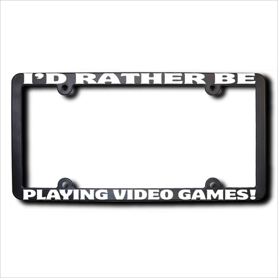 I/'D RATHER BE PLAYING VIDEO GAMES License Plate Frame