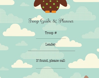 May include: A printable guide and planner for a troop, featuring a cartoon owl with green eyes and brown and green feathers against a blue background with white clouds. The text "Troop Guide & Planner" is at the top of the page, with space to write in the troop number, leader's name, and a phone number.