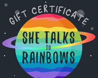 Gift Certificate for She Talks to Rainbows - Valid for any item(s) up to the value of the voucher. Valid for 5 Years!