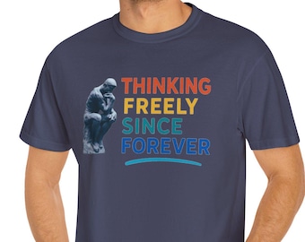 Independent Thinker T-Shirt – “Thinking Freely Since Forever” | Rodin’s The Thinker | Modern Pride Tee
