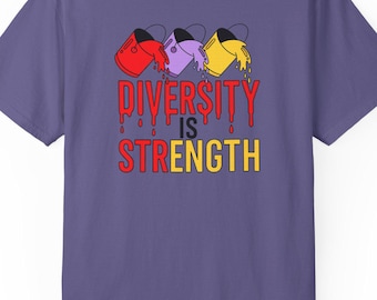 Diversity Is Strength T-Shirt: Unisex Garment-Dyed Cotton Tee