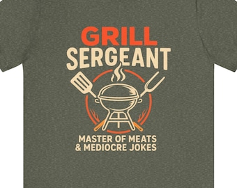 Grill Sergeant Funny BBQ T-Shirt – Master of Meats & Mediocre Jokes – Father's Day Gift for Him