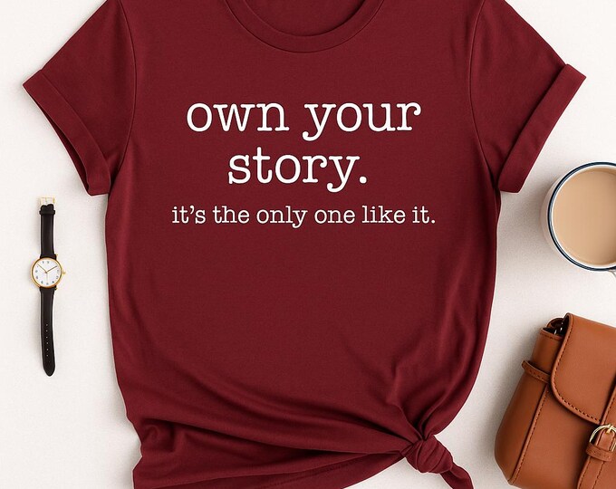 Motivational 'Own Your Story' Unisex T-Shirt: Empowerment Gift