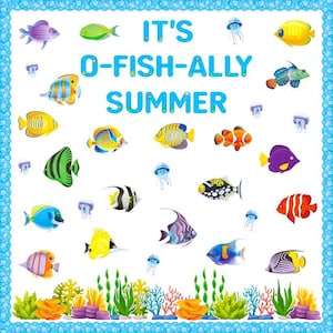 May include: A colorful illustration with various fish and jellyfish on a white background. The text "IT'S O-FISH-ALLY SUMMER" is displayed in blue. The image is framed with a blue border and includes coral and seaweed.