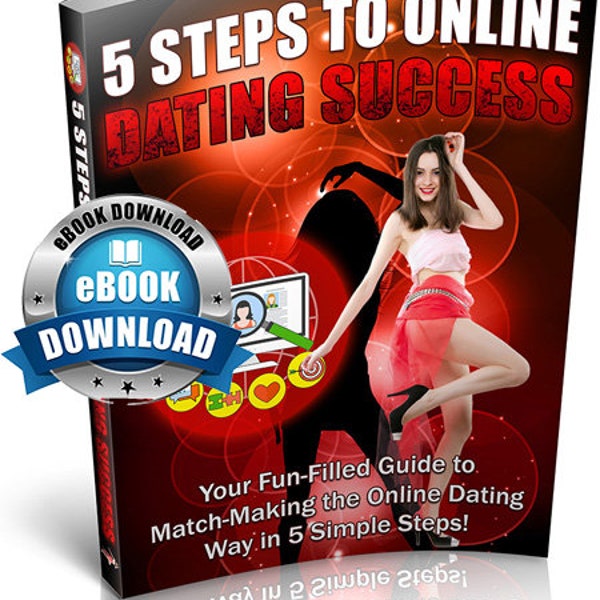 EBook: Currently dating? 5 Steps to Online Dating Success (Digital Download), find a soul mate, best ideas for your date, make dating fun