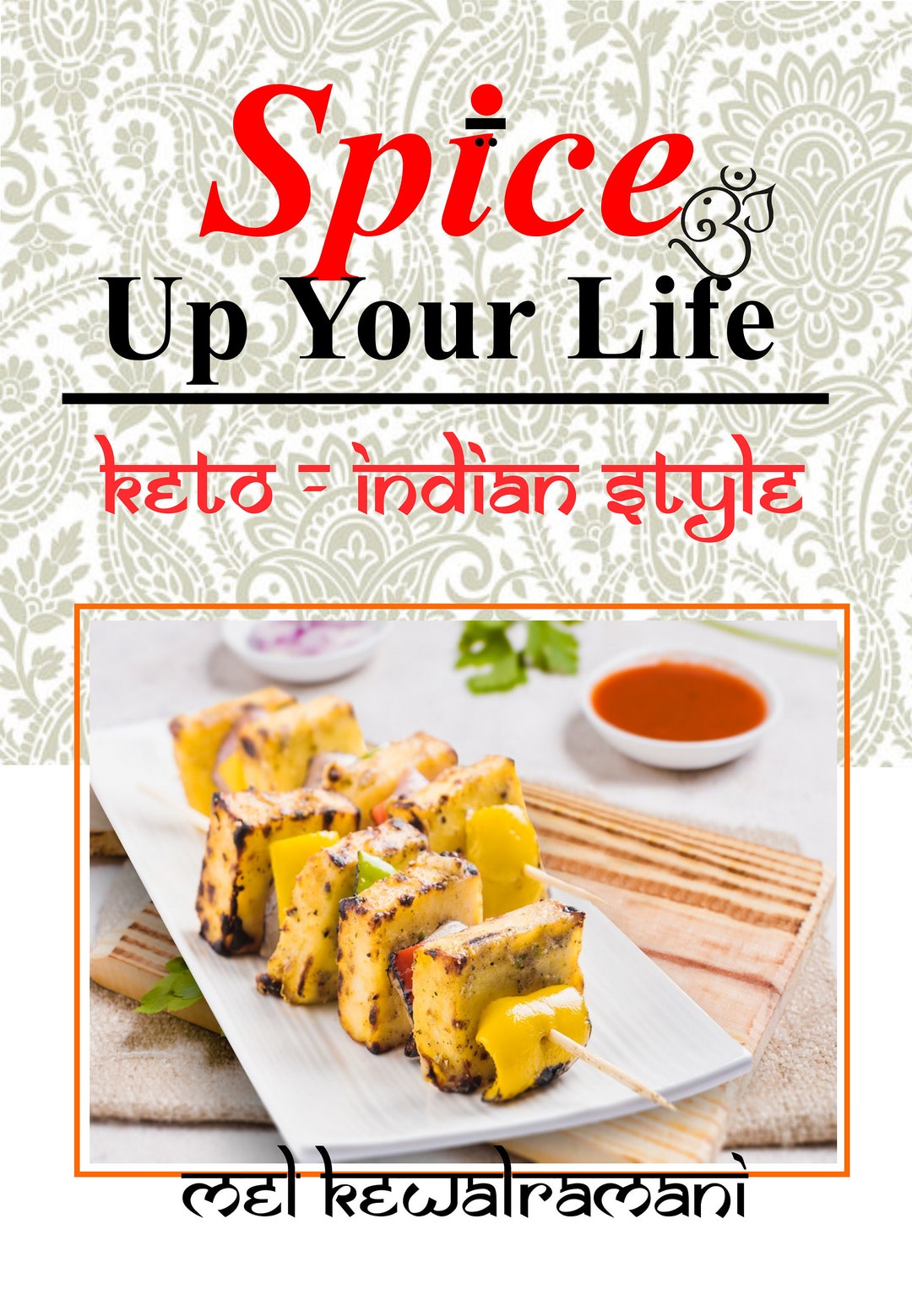 Indian KETO RECIPE EBOOK: Spice up Your Life (keto - Indian Style), Get