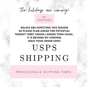 May include: Pink and white graphic with the text "The holidays are coming! Be prepared."  Delays are expected this season so please plan ahead for potential transit times taking longer than usual. It is beyond my control once your order ships. USPS Shipping. Processing & Shipping Times.