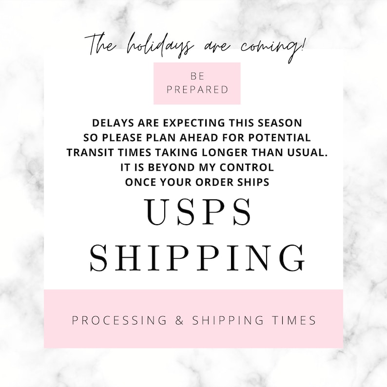 May include: Pink and white graphic with the text "The holidays are coming! Be prepared."  Delays are expected this season so please plan ahead for potential transit times taking longer than usual. It is beyond my control once your order ships. USPS Shipping. Processing & Shipping Times.
