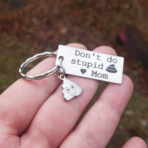 Don't Do Stupid Shit Keychain From Mom Funny Gift With Cute Poop Charm  Engraved Stainless Steel Key Ring Purse Tag 