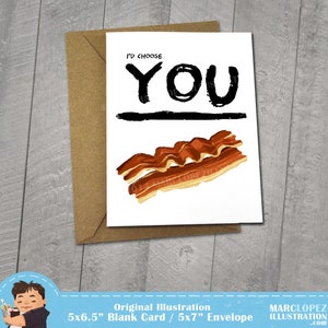 I'd Choose You Over Bacon, Funny I love You Card, Approximately 5 x 7 Blank Card, Kraft Envelope, Note Card, Fun Birthday, Internet Meme image 1