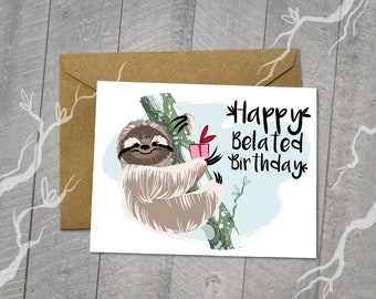 Sloth, Happy Belated Birthday, Birthday Card, Animal Illustration, Cute Gift Idea, Birthday Card, 5 x 7 Blank Card, Kraft Envelope,