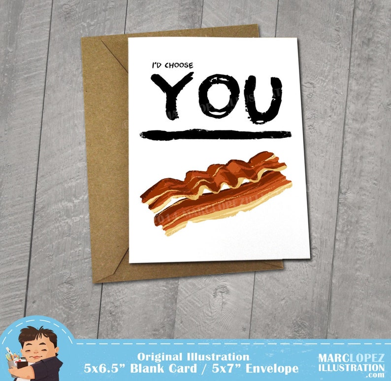 I'd Choose You Over Bacon, Funny I love You Card, Approximately 5 x 7 Blank Card, Kraft Envelope, Note Card, Fun Birthday, Internet Meme image 1