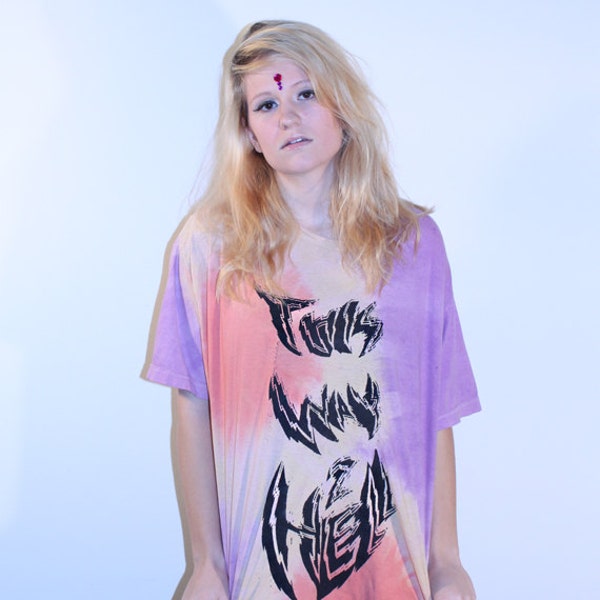 Tie dye - This Way 2 Hell Tshirt - Graphic shirt - grunge style