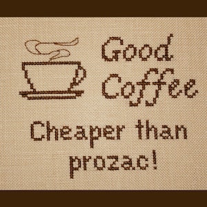 Good Coffee: Cheaper than prozac PDF Cross Stitch Pattern, Coffee Cross Stitch Pattern, Instant Download