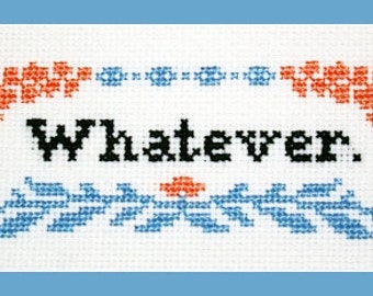 Whatever Cross Stitch Pattern, Funny and Snarky Embroidery Design, Instant Download PDF Cross Stitch Chart