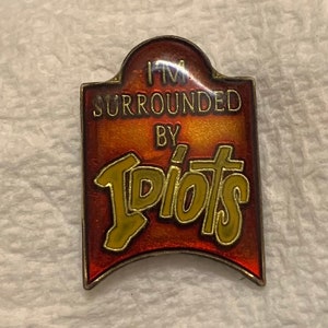 1980's Pin I'm SURROUNDED By IDIOTS Computer tech hipster Geek Coder Silicon Valley Gen X office humor vintage hat lapel enamel retro metal