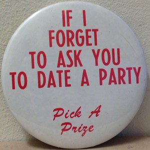 Tupperware Rare pin back button pinback vintage 1970's party host If I Forget To Ask You To Date a Party Pick a Prize big prop red white 3"