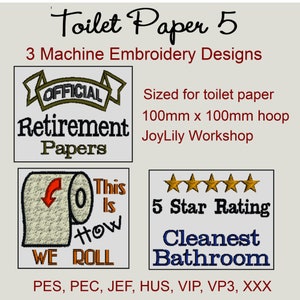 Könnte beinhalten: Drei Stickmuster für Toilettenpapier. Die Designs sind "Offizielles Ruhestandspapier", "So Rollen Wir" mit einer Toilettenpapierrollengrafik und "5 Sterne Bewertung Sauberstes Badezimmer".