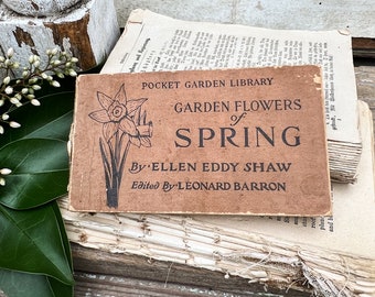 Antique GARDEN FLOWERS of SPRING Guide Book 1917 Farmhouse Decor Ellen Eddy Shaw Pocket Book