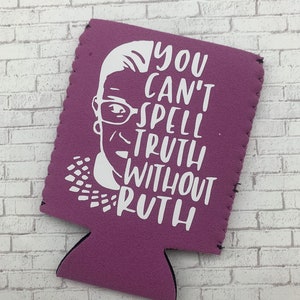 You Can&#39;t Spell Truth Without Ruth Can Cooler