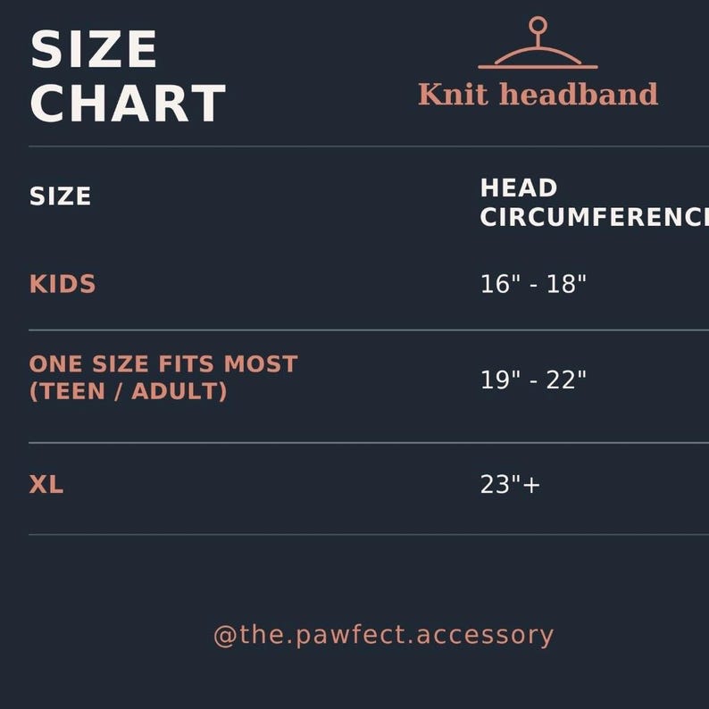 May include: A dark blue knit headband size chart with light pink text. It lists sizes for kids at 16-18 inches, one size fits most for teens and adults at 19-22 inches, and XL at 23 inches plus. The bottom includes the handle @the.pawfect.accessory.