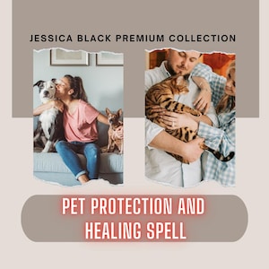 May include: Image featuring the text "JESSICA BLACK PREMIUM COLLECTION" and "PET PROTECTION AND HEALING SPELL." The image shows a woman with two dogs and a couple with a cat. The overall theme is pet care and well-being.