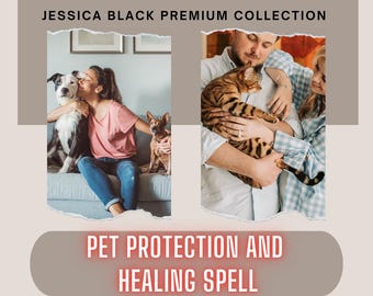 May include: Image featuring the text "JESSICA BLACK PREMIUM COLLECTION" and "PET PROTECTION AND HEALING SPELL." The image shows a woman with two dogs and a couple with a cat. The overall theme is pet care and well-being.