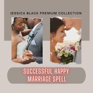 May include: Image featuring two wedding photos. The top text reads "JESSICA BLACK PREMIUM COLLECTION." The bottom text says "SUCCESSFUL HAPPY MARRIAGE SPELL." The photos show a couple dancing and a bride with a bouquet.