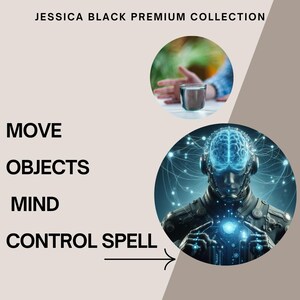 May include: A graphic with the text "JESSICA BLACK PREMIUM COLLECTION" and the words "MOVE OBJECTS MIND CONTROL SPELL". The image includes a person's hand near a glass and a futuristic image of a person with a glowing brain.