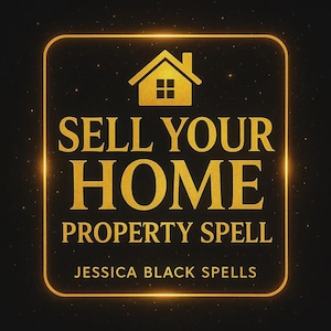 May include: A square graphic with rounded corners featuring a glowing gold border on a dark background. It displays a gold house icon above the text SELL YOUR HOME PROPERTY SPELL and the name JESSICA BLACK SPELLS in gold lettering.