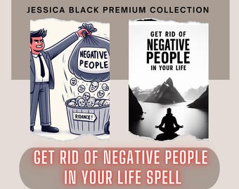 May include: Illustration with the text "GET RID OF NEGATIVE PEOPLE IN YOUR LIFE SPELL". The image features a person throwing "NEGATIVE PEOPLE" into a trash can. Another image shows a person meditating in front of mountains.