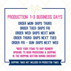 May include: A graphic with the text "FM2" in gold letters with a pink background. The text "PRODUCTION: 1-3 BUSINESS DAYS" is in pink letters with a white background. The text below lists the days of the week and the corresponding shipping days. The text "*NEED YOUR ITEMS TO SHIP SOONER? UPGRADE TO RUSH PROCESSING & SHIPPING IN THE SHIPPING SECTION DURING CHECKOUT" is in pink letters with a white background. The text "SHIPPING TIMES NOT INCLUDED IN PRODUCTION TIMES" is in blue letters with a white background.