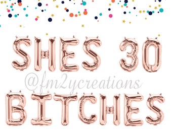 Shes 30 Bitches | Flirty 30 | Dirty Thirty | Rose Gold 30th Birthday Balloons | Dirty 30 | Thirsty Thirty | 30th Birthday Rose GOLD Banner