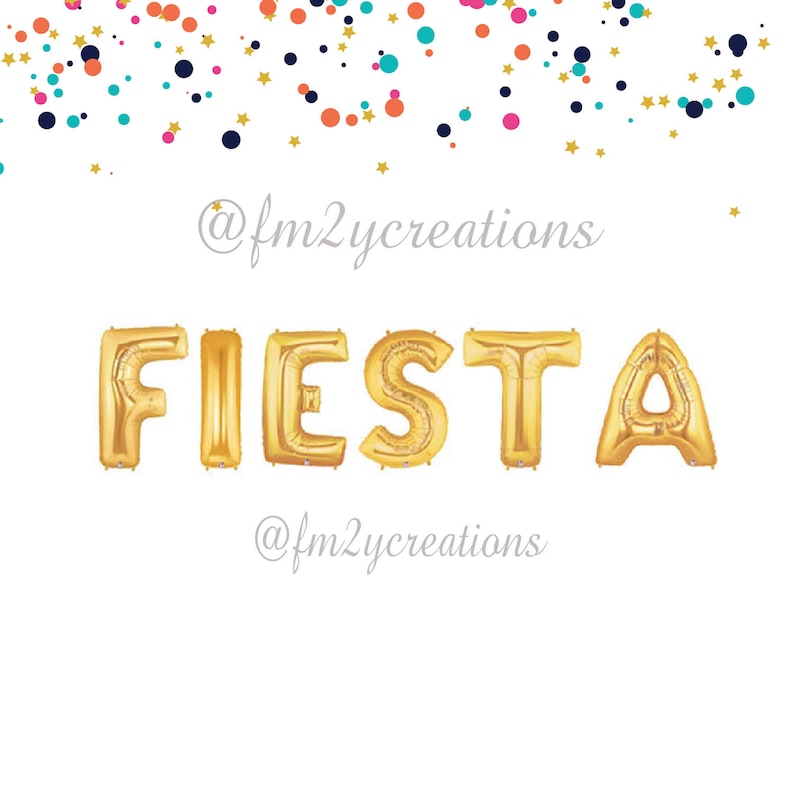 May include: Gold foil letter balloons spelling out "FIESTA" on a white background with confetti in various colors. The text "@fm2ycreations" appears above and below the balloons.