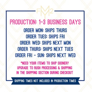May include: A graphic with the text "FM2" in gold letters on a pink background. The text "PRODUCTION: 1-3 BUSINESS DAYS" is in black letters on a white background. The text below lists the days of the week and the corresponding shipping days. The text "*NEED YOUR ITEMS TO SHIP SOONER? UPGRADE TO RUSH PROCESSING & SHIPPING IN THE SHIPPING SECTION DURING CHECKOUT" is in black letters on a white background. The text "SHIPPING TIMES NOT INCLUDED IN PRODUCTION TIMES" is in black letters on a white background.